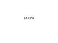 LA CPU. ¿Qué es la CPU? La unidad central de proceso o CPU -siglas que corresponden a las iniciales en inglés de Central Processing Unit. La CPU se encarga.