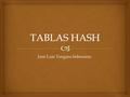 José Luis Vergara Soberanis..   Una tabla hash requiere mucho menos espacio de almacenamiento si el conjunto K es mucho menos pequeño que el universo.