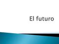  Yo voy a comer.  Tú vas a practicar el futbol hoy.  Él va a comprar el mandado.  Nosotros vamos a salir este fin de semana.  Ellos van a resolver.