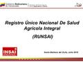 Registro Único Nacional De Salud Agrícola Integral (RUNSAI) Santa Bárbara del Zulia, Julio 2010.