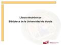 Libros electrónicos Biblioteca de la Universidad de Murcia.