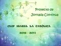 Proyecto de Jornada Continua CEIP ISABEL LA CATÓLICA 2016 - 2017.