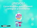 Conociéndolos para Prevenir contagios y Eliminarlos
