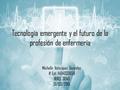 Tecnología emergente y el futuro de la profesión de enfermería