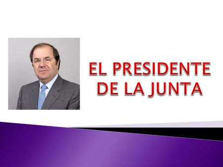  El presidente de la Junta de Castilla y León se llama Juan Vicente Herrera Campo.  Nació en Burgos en 1956.Es licenciado en Derecho por la Universidad.