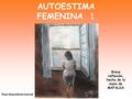 AUTOESTIMA FEMENINA 1 Breve reflexión, hecha de la mano de MAFALDA Pase diapositivas manual.