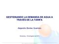 INECON, Ingenieros y Economistas Consultores S.A. GESTIONANDO LA DEMANDA DE AGUA A TRAVÉS DE LA TARIFA Alejandro Bontes Guerrero Monterrey, 16 de Agosto.