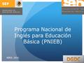 Programa Nacional de Inglés para Educación Básica (PNIEB) ABRIL 2010.