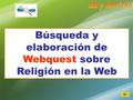 Búsqueda y elaboración de Webquest sobre Religión en la Web.