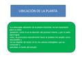 UBICACIÓN DE LA PLANTA La adecuada ubicación de la planta industrial, es tan importante para su éxito posterior, como lo es la elección del proceso mismo,