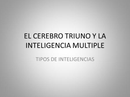 EL CEREBRO TRIUNO Y LA INTELIGENCIA MULTIPLE