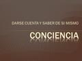 DARSE CUENTA Y SABER DE SI MISMO.  LA INTERIORIDAD  LA ESCISION SUJETO-OBJETO (Función de alerta).  LA FUNCION REFLEXIVA.