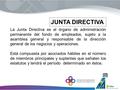 La Junta Directiva es el órgano de administración permanente del fondo de empleados, sujeto a la asamblea general y responsable de la dirección general.