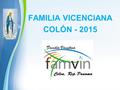 Powerpoint Templates Page 1 FAMILIA VICENCIANA COLÓN - 2015.