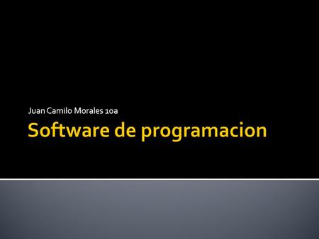 Juan Camilo Morales 10a.  Es el conjunto de herramientas que permiten al programador escribir programas informáticos, usando diferentes alternativas.