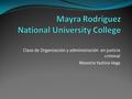 Clase de Organización y administración en justicia criminal Maestra Yashira Vega.