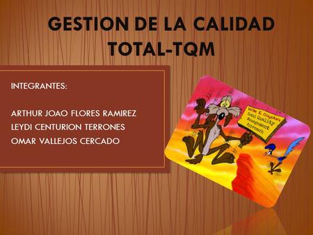 INTEGRANTES: ARTHUR JOAO FLORES RAMIREZ LEYDI CENTURION TERRONES OMAR VALLEJOS CERCADO.