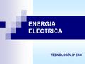 ENERGÍA ELÉCTRICA TECNOLOGÍA 3º ESO.