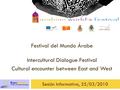 Festival del Mundo Árabe Intercultural Dialogue Festival Cultural encounter between East and West Sesión Informativa, 25/03/2010.