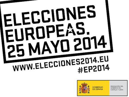 Próxima jornada electoral 25 de Mayo ELECCIONES EUROPEAS : convocadas por el Real Decreto 213/2014, de 31 de marzo, del Presidente del Gobierno ( BOE.