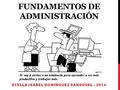 FUNDAMENTOS DE ADMINISTRACIÓN STELLA ISABEL DOMÍNGUEZ SANDOVAL - 2014.