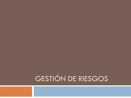 GESTIÓN DE RIESGOS.. La gestión de riesgos Definición The SEI Definition The SEI uses the Webster's definition of risk: “Risk is the possibility of suffering.