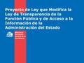 Proyecto de Ley que Modifica la Ley de Transparencia de la Función Pública y de Acceso a la Información de la Administración del Estado.