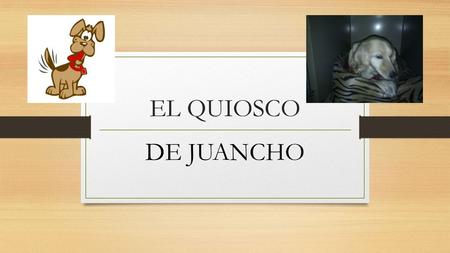EL QUIOSCO DE JUANCHO. DESCRIPCION Grupo creado en apoyo de FRC, con el cual solventan gastos de clínicas Veterinarias de casos de rescates, medicamentos.