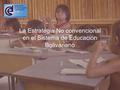 La Estrategia No convencional en el Sistema de Educación Bolivariano.