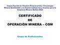Capacitación en Gestión Empresarial y Técnología Minero Ambiental y en Comercialización y Costos para la Empresa Minera Ballón SAA CERTIFICADO DE OPERACIÓN.