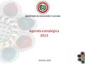 MINISTERIO DE EDUCACIÓN Y CULTURA Octubre, 2013 Agenda estratégica 2013.