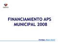 FINANCIAMIENTO APS MUNICIPAL 2008. CRITERIOS UTILIZADOS PARA LA INCORPORACION DE NUEVOS PROGRAMAS AL PERCAPITA Programas con cobertura nacional. Programas.