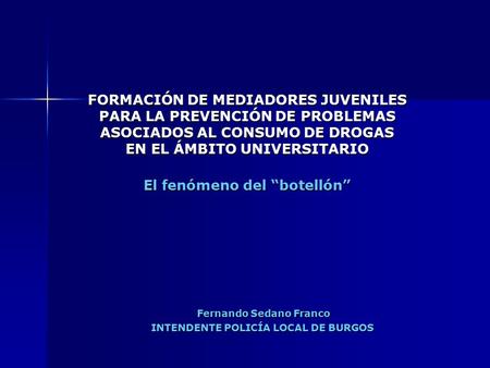 FORMACIÓN DE MEDIADORES JUVENILES PARA LA PREVENCIÓN DE PROBLEMAS ASOCIADOS AL CONSUMO DE DROGAS EN EL ÁMBITO UNIVERSITARIO El fenómeno del “botellón”