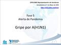 Fase 5 Alerta de Pandemia Gripe por A(H1N1) OPS/OMS Representación de Honduras Actualizada al 11 de Mayo de 2009