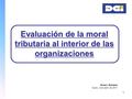 1 Evaluación de la moral tributaria al interior de las organizaciones Alvaro Romano Quito, 4 de abril de 2011.