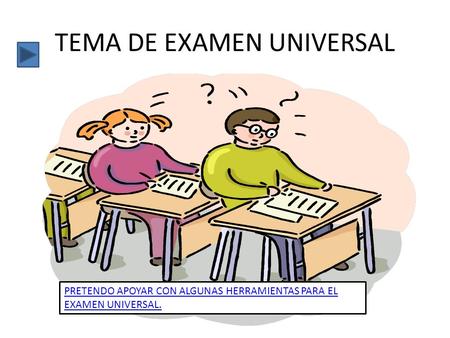 TEMA DE EXAMEN UNIVERSAL
