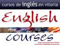 Inglés cursos de inglés en vitoria. Cursos de inglés durante todo el año inglés cursos de inglés en vitoria ZADOR language services Cercas Bajas, 15 Tel.: