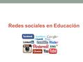Redes sociales en Educación. Las redes sociales son personas conectadas por algún tipo de relación. ¿Qué son las redes sociales?