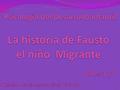 1)Características Socioculturales, sociopolíticas y Económicas del desarrollo y maduración de Fausto Necesidades básicas:  Agua  Drenaje  Salud (Servicio.