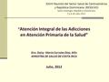 “ Atención Integral de las Adicciones en Atención Primaria de la Salud” Dra. Daisy María Corrales Díaz, MSc MINISTRA DE SALUD DE COSTA RICA Julio, 2012.