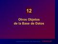 Copyright  Oracle Corporation, 1998. All rights reserved. 12 Otros Objetos de la Base de Datos.