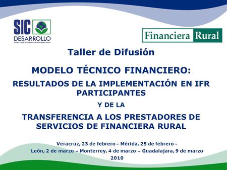 Veracruz, 23 de febrero - Mérida, 25 de febrero - León, 2 de marzo – Monterrey, 4 de marzo – Guadalajara, 9 de marzo 2010 Taller de Difusión MODELO TÉCNICO.