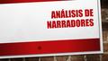 ANÁLISIS DE NARRADORES. ACTIVIDAD Lee atentamente cada microcuento o fragmento y analiza el tipo de narrador, en tanto grado de participación y conocimiento.