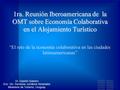 1ra. Reunión Iberoamericana de la OMT sobre Economía Colaborativa en el Alojamiento Turístico “El reto de la economía colaborativa en las ciudades latinoamericanas”