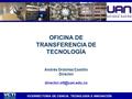 OFICINA DE TRANSFERENCIA DE TECNOLOGÍA Andrés Ordóñez Castillo Director VICERRECTORÍA DE CIENCIA, TECNOLOGÍA E INNOVACIÓN.