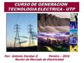 Por: Antonio Escobar Z. Pereira – 2016 Noción de Mercado de Electricidad.