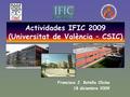 Actividades IFIC 2009 (Universitat de València – CSIC) Francisco J. Botella Olcina 18 diciembre 2009.