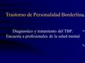 Trastorno de Personalidad Borderline Diagnostico y tratamiento del TBP. Encuesta a profesionales de la salud mental.