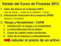 Estado del Curso de Finanzas 2013 1.Valor del dinero en el tiempo (VDT) (tasa de interés – cuotas de un préstamo – bonos) 2.Información financiera de la.