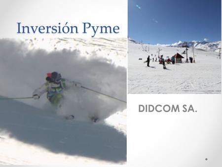 Inversión Pyme DIDCOM SA.. Misión La sociedad tiene por objeto realizar por cuenta propia, de terceros o asociada a terceros, en el país o en el extranjero,